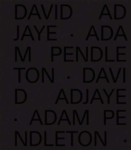 David Adjaye Adam Pendleton (Hardcover)