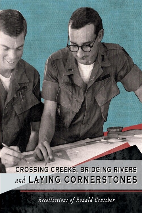 Crossing Creeks, Bridging Rivers and Laying Cornerstones: Recollections of Ronald Crutcher (Paperback)