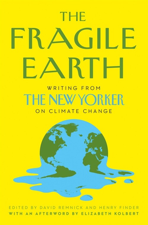 The Fragile Earth : Writing from the New Yorker on Climate Change (Paperback)
