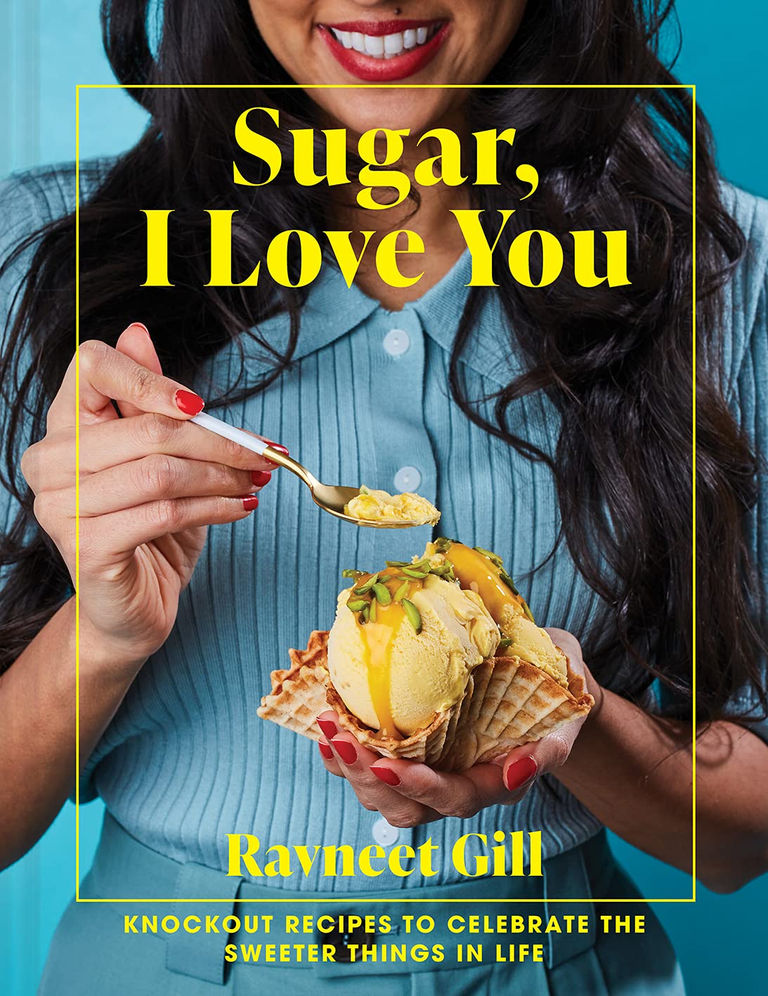 Sugar, I Love You : Knockout recipes to celebrate the sweeter things in life (Hardcover)