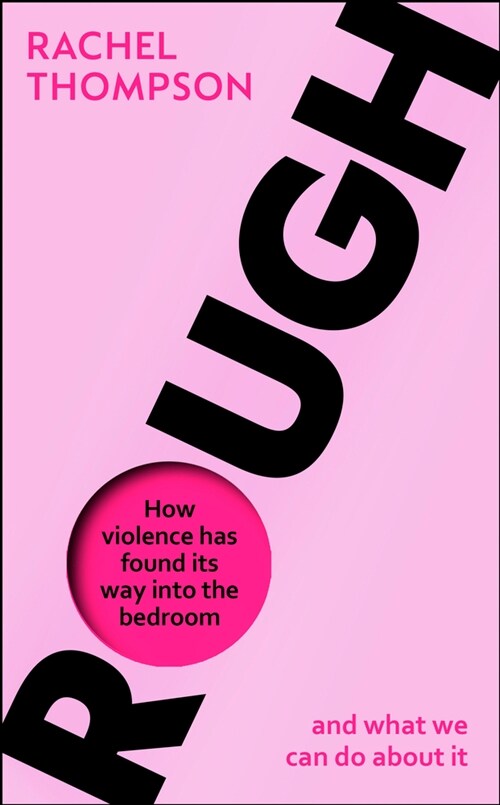 Rough : How violence has found its way into the bedroom and what we can do about it (Paperback)