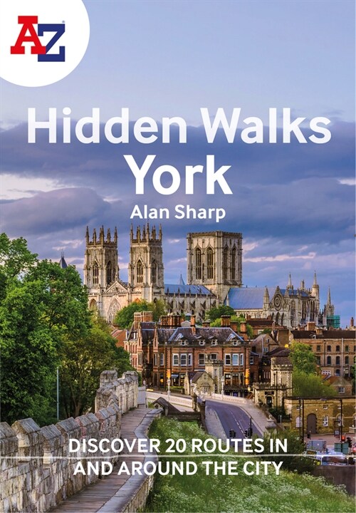 A -Z York Hidden Walks : Discover 20 Routes in and Around the City (Paperback)