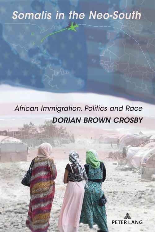 Somalis in the Neo-South: African Immigration, Politics and Race (Paperback)
