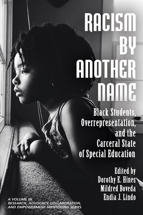 Racism by Another Name: Black Students, Overrepresentation, and the Carceral State of Special Education (Paperback)