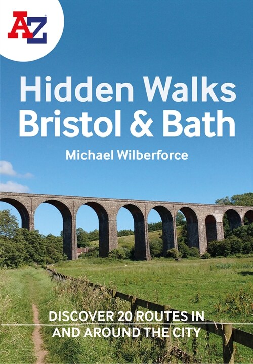 A -Z Bristol & Bath Hidden Walks : Discover 20 Routes in and Around the Cities (Paperback)