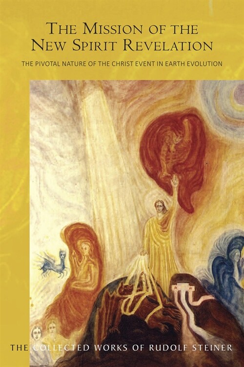 The Mission of the New Spirit Revelation : The Pivotal Nature of the Christ Event in Earth Evolution (Paperback)