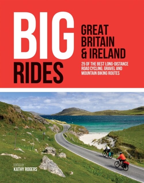 Big Rides: Great Britain & Ireland : 25 of the best long-distance road cycling, gravel and mountain biking routes (Paperback)