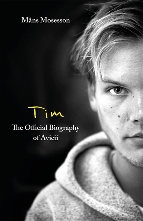 Tim - The Official Biography of Avicii (Hardcover)