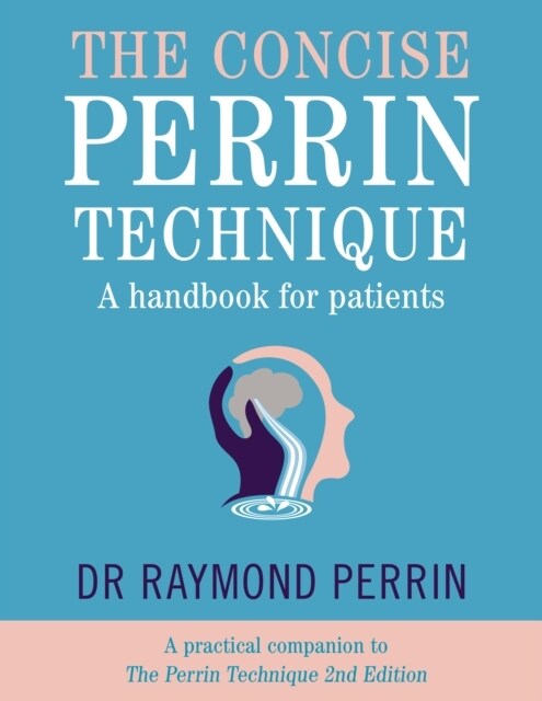 The Concise Perrin Technique : A Handbook for Patients (Paperback)