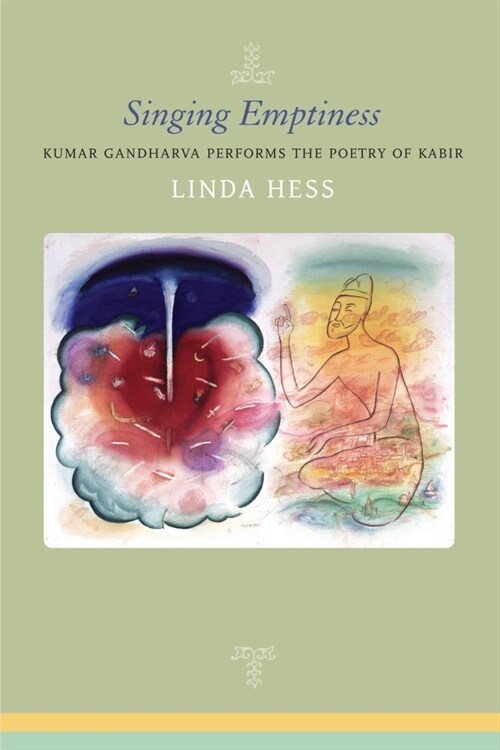 Singing Emptiness : Kumar Gandharva Performs the Poetry of Kabir (Paperback)