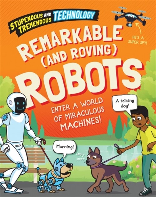 Stupendous and Tremendous Technology: Remarkable and Roving Robots (Hardcover)