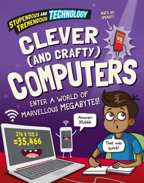 Stupendous and Tremendous Technology: Clever and Crafty Computers (Paperback)