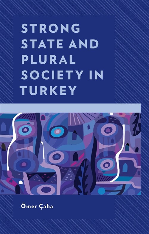 Strong State and Plural Society in Turkey (Hardcover)