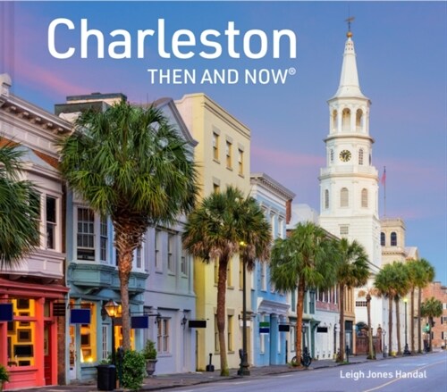 CHARLESTON THEN AND NOW (Hardcover)