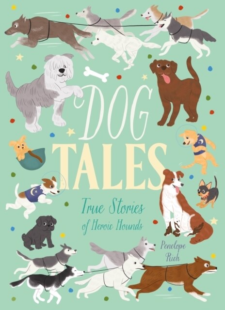 Dog Tales : True Stories of Heroic Hounds (Paperback)