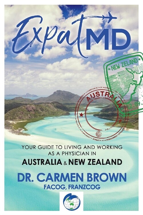 Expatmd: Your Guide to Living and Working as a Physician in Australia and New Zealan (Paperback)