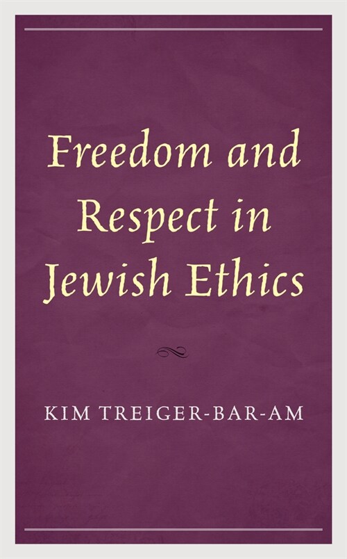 Freedom and Respect in Jewish Ethics (Hardcover)