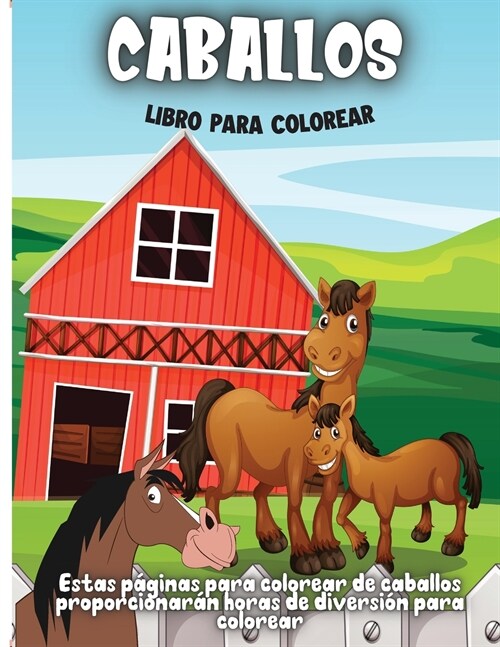 Caballos Libro Para Colorear: Libro de colorear para ni?s de 4 a 8 a?s (Paperback)