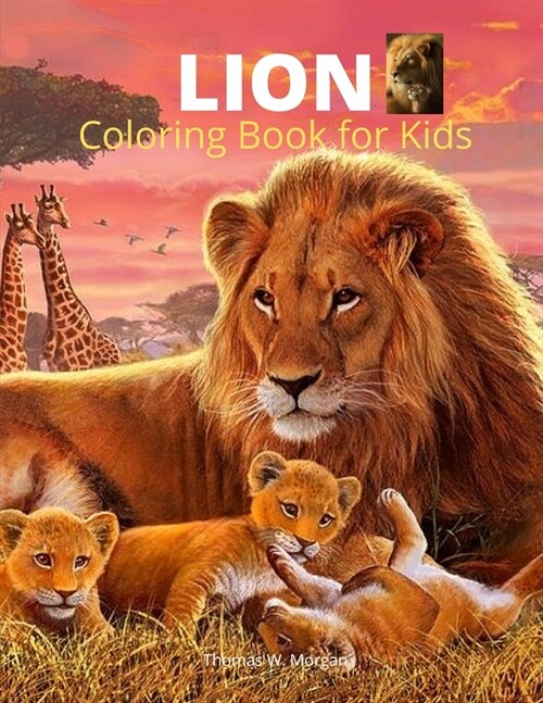 Lion Coloring Book for Kids: A Cute and Unique Coloring Pages with the King of Jungle for Boys, Girls and Kids Ages 3-8 - Lion Coloring and Activit (Paperback)