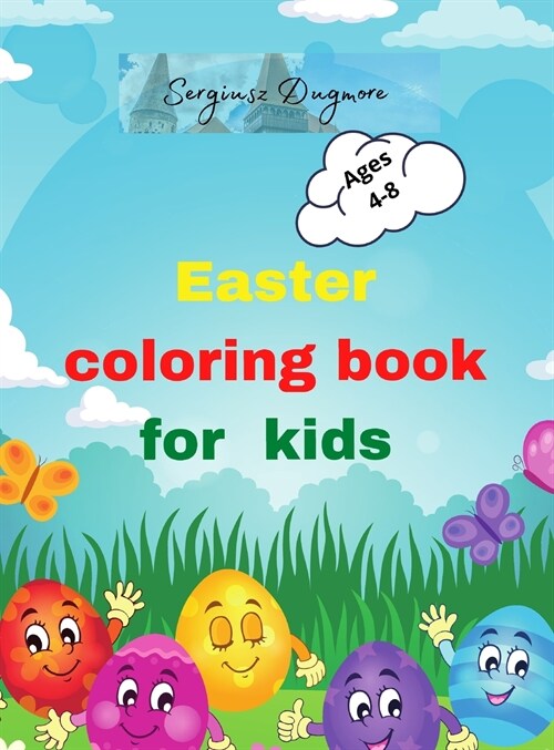 Easter coloring book for kids: Beautiful Easter coloring book for kids 2-5,4-8 happy easter eggs Happy easter activity book for kids Easter day color (Hardcover)