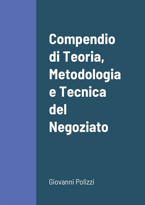 Compendio di Teoria, Metodologia e Tecnica del Negoziato (Paperback)
