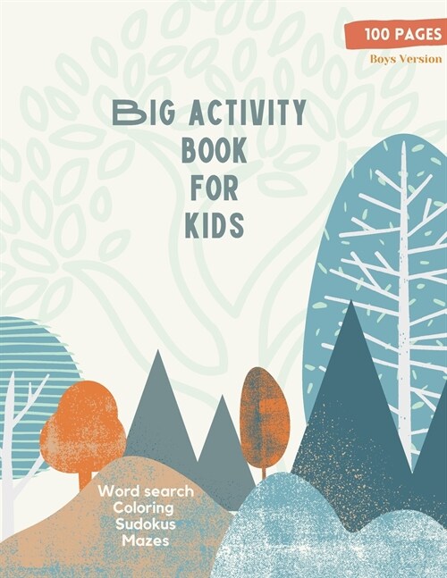 Big Activity Book for Kids: Big Activity Book for Kids, Boys cover version Word search, Coloring, Sudokus, Mazes 100 wonderful pages (Paperback)