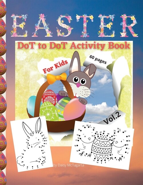 EASTER DoT to DoT Activity Book For Kids: Vol. 2, A Happy Easter Workbook Full of Nice Dot to Dot Images, Coloring and a lot more Fun, For All Ages, 8 (Paperback)