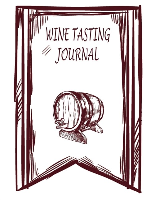 Wine Tasting Journal: A Notebook to Rate & Record Wines, Wine Tasting Notes & Impressions, A Notebook & Diary for Wine Lovers (Paperback)