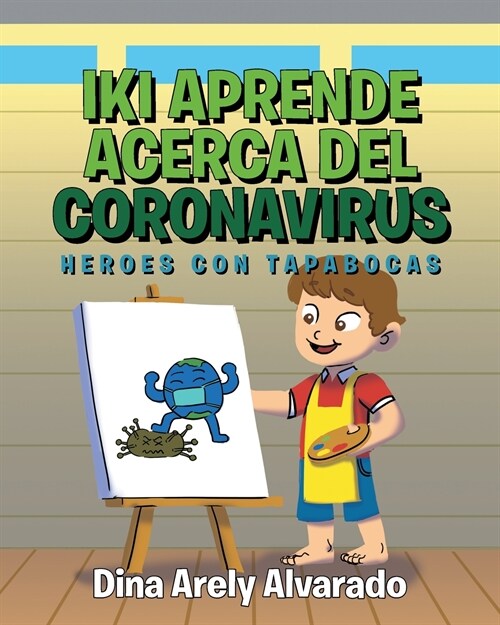 Iki Aprende Acerca del Coronavirus: Heroes con Tapabocas (Paperback)