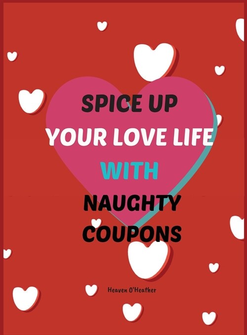 Spice up Your LOVE LIFE with Naughty Coupons (Hardcover)
