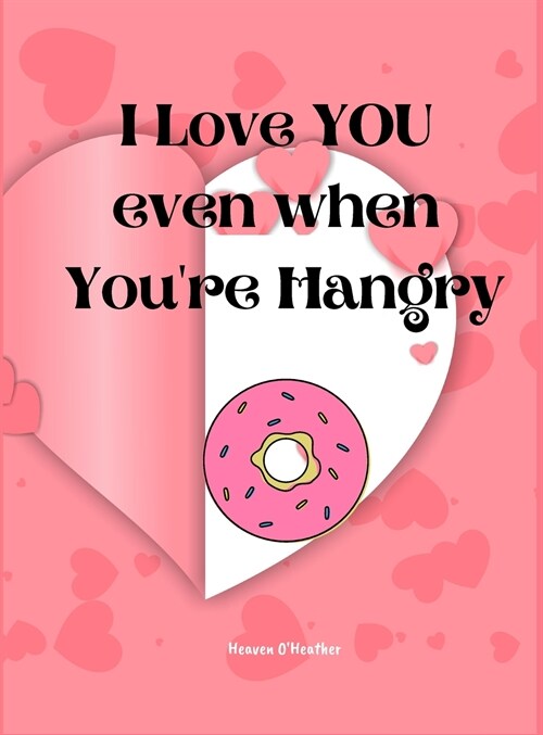 I Love You Even When Youre Hangry (Hardcover)