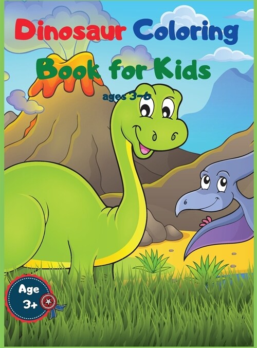 Dinosaur Coloring Book for Kids Ages 3-6: Cute and Free Dinosaur Coloring Pages for Boys and Girls (Hardcover)