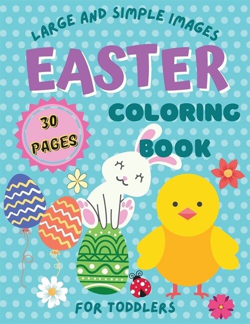 Easter Coloring Book for Toddlers - Large and Simple Images with Easter Bunnies, Easter Eggs and Spring Symbols (Paperback)