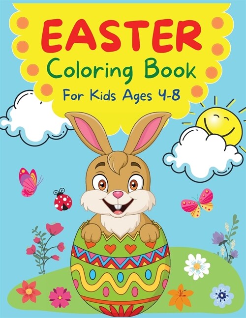 Easter Coloring Book for Kids Ages 4-8 - 46 Beautiful and Fun Images with Easter Bunnies, Easter Eggs and Spring Symbols (Paperback)