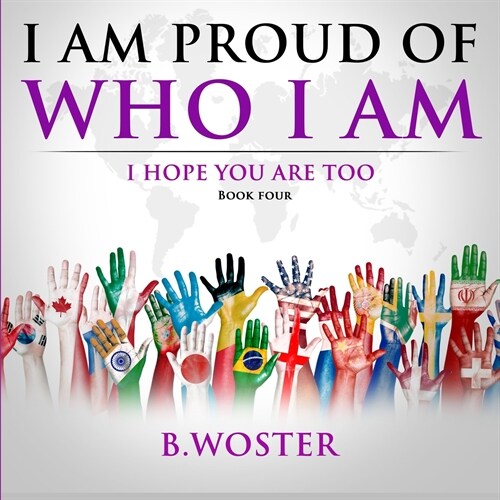 I Am Proud of Who I Am: I hope you are too (Book Four) (Paperback)