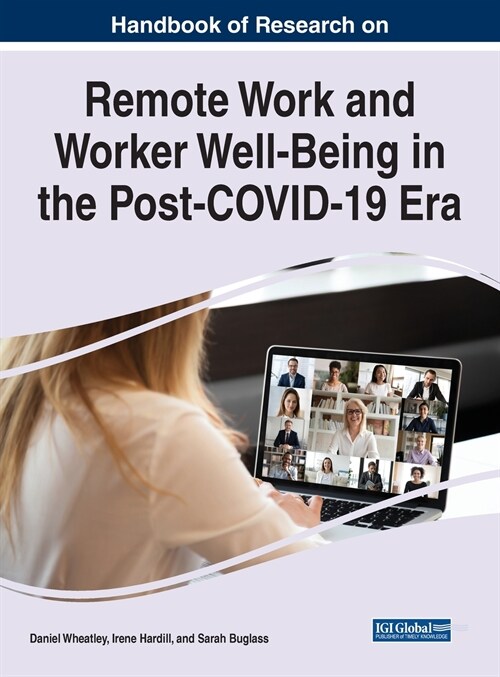 Handbook of Research on Remote Work and Worker Well-Being in the Post-COVID-19 Era (Hardcover)
