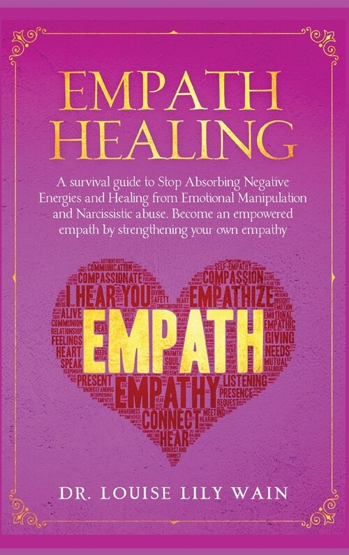 Empath Healing: A survival guide to Stop Absorbing Negative Energies and Healing from Emotional Manipulation and Narcissistic abuse. B (Hardcover)