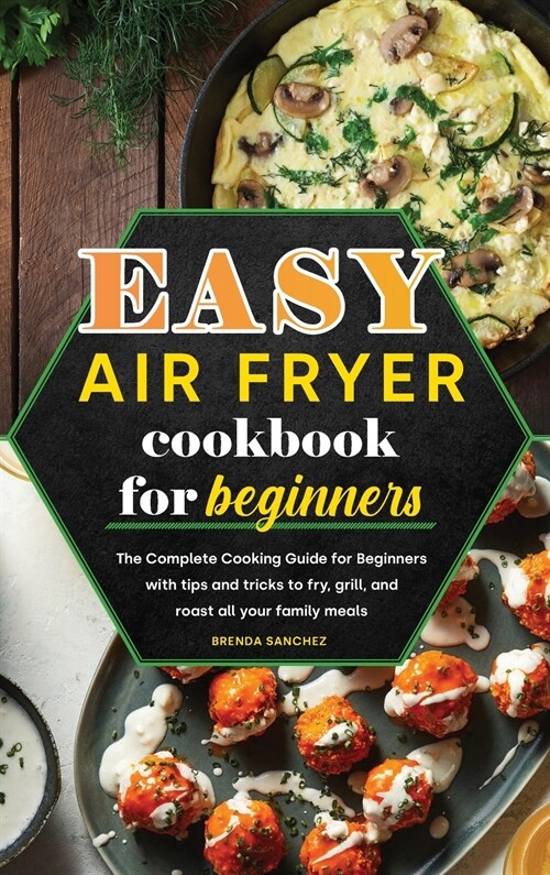 EASY AIR FRYER COOKBOOK FOR BEGINNERS (Hardcover)