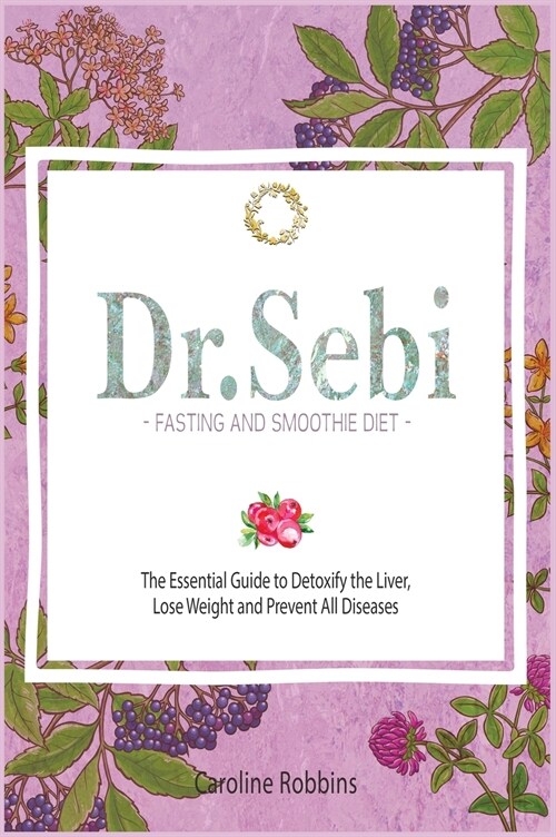 Dr. Sebi Fasting and Smoothie Diet (Hardcover)