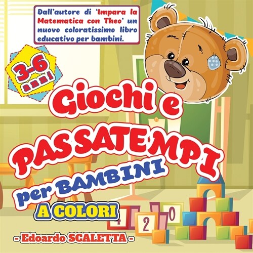 Giochi e Passatempi per Bambini: Libro attivit?e giochi per bambini dai 3 ai 6 anni - Libro a COLORI - Disegni da colorare, labirinti, conta gli ogge (Paperback)