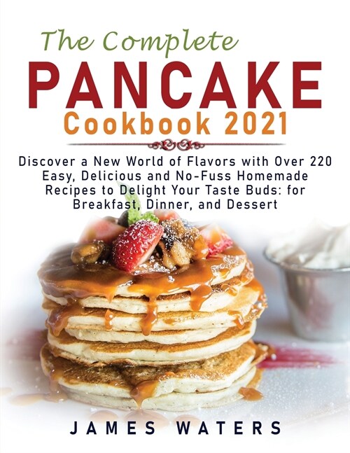 The Complete Pancake Cookbook 2021 (Paperback)