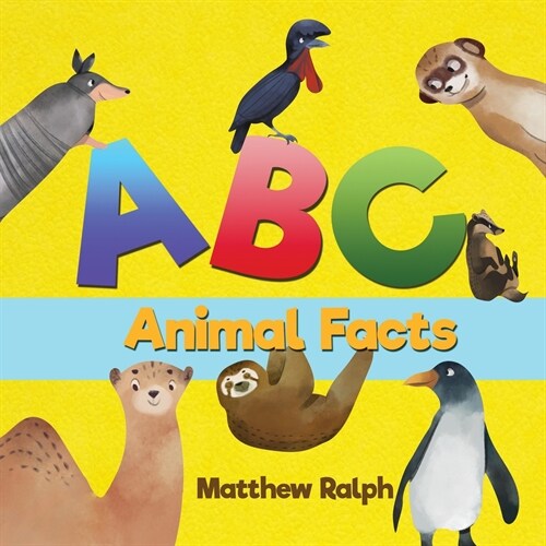 ABC Animal Facts: A Fun Bedtime Story for Alphabet Learning and Animal Facts [Illustrated Early Reader for Toddlers, Pre K, Learn to Rea (Paperback)