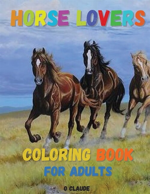 Horse Lovers: Coloring Book For Adults, Beautiful Horses Book, Stress Relief & Relaxation (Paperback)