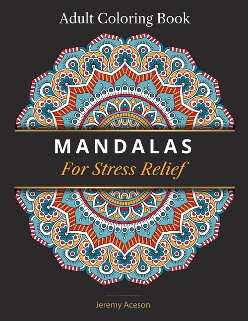 Mandalas For Stress Relief: Adult Coloring Book Wonderful mandalas to color for relaxation (Paperback)