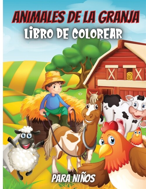 Animales De La Granja, Libro De Colorear Para Ni?s: Im?enes divertidas y f?iles de colorear con tus animales preferidos de la granja (Paperback)
