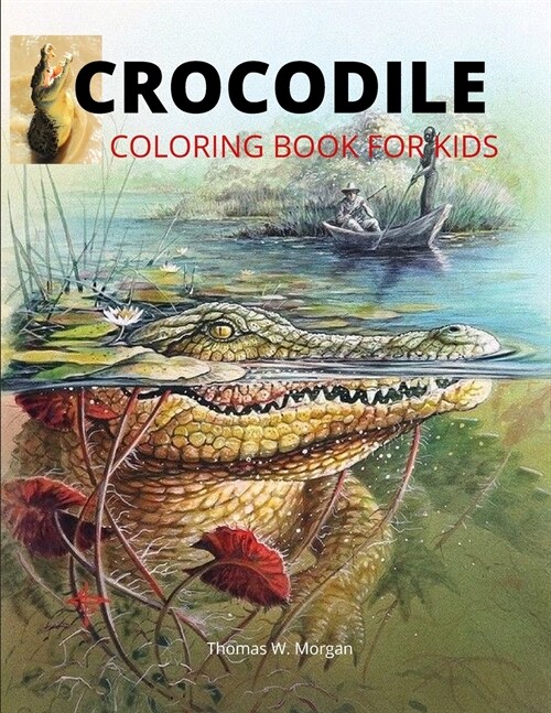 Crocodile Coloring Book for Kids: 46 Cute and Unique Coloring Pages with Crocodile for Boys, Girls and Kids Ages 3-8 - Crocodile Coloring and Activity (Paperback)