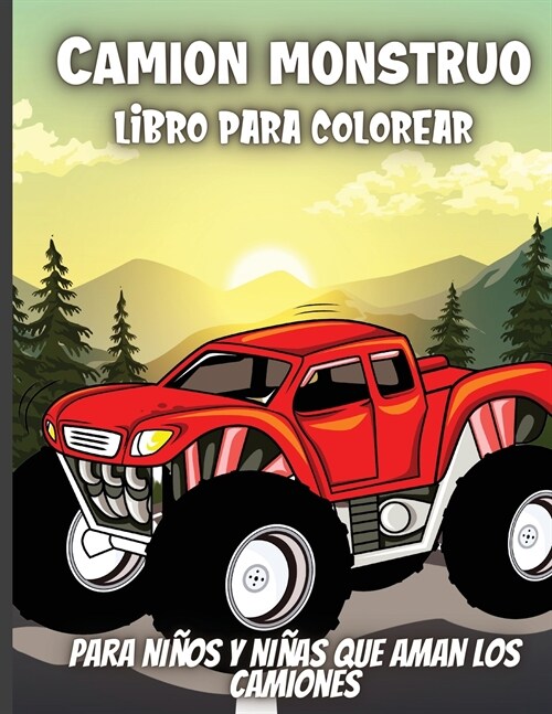 Camion Monstruo Libro Para Colorear: Divertido libro para ni?s de 4 a 8 a?s a los que les encantan los camiones (Paperback)
