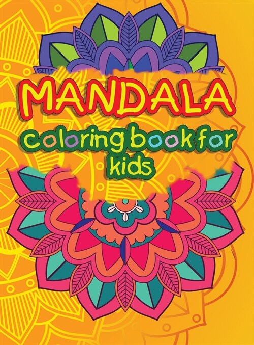 Mandala coloring book for kids: Amazing Coloring Book for Girls, Boys and Beginners with Mandala Designs for relaxation! (Hardcover)