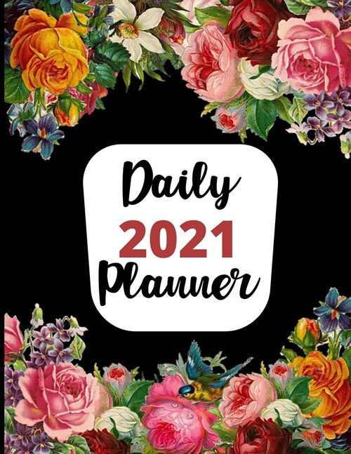 Daily Planner 2021: Organizer Split By Hours, Book for Daily Task, One Page Per Day with Priorities and To-Do List, Goals, Plans and Impor (Paperback)