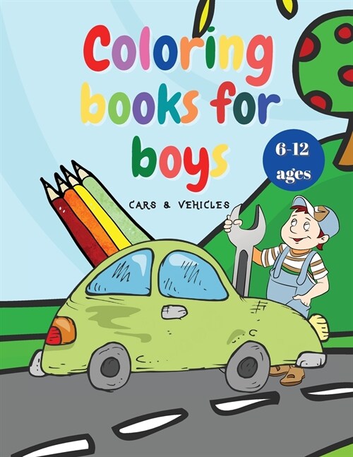 Coloring Books for Boys: Cool Coloring Books for Kids with Cars and Vehicles, for Boys Ages 6-12 Books for Children (Paperback)